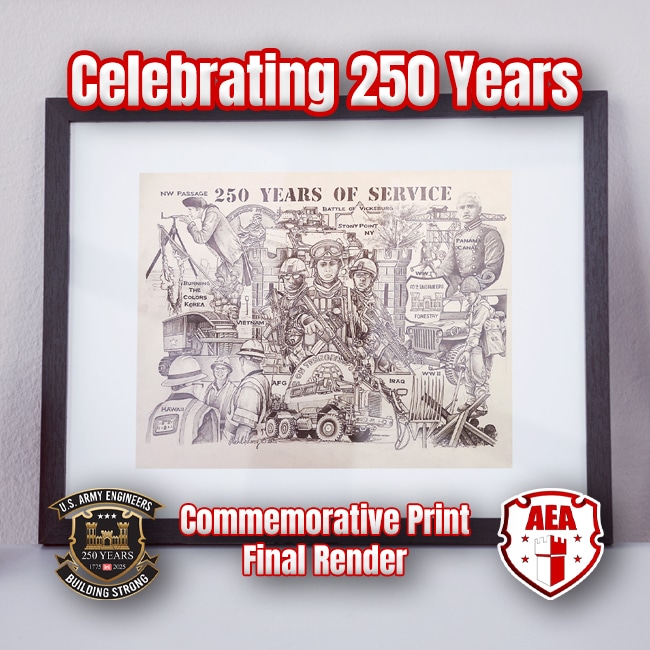 The image features a framed commemorative print celebrating 250 years of service for the U.S. Army Engineers. The print is filled with historical imagery, including illustrations of Army Engineers at work in various locations such as the Battle of Yorktown, Vietnam, and Iraq, and includes scenes like the construction of military structures, excavation, and combat engineering. The print is captioned "250 Years of Service" and showcases notable military events like the NW Passage, Korea, and Hawaii. At the bottom of the image, there are emblems of the U.S. Army Engineers, along with a "Commemorative Print Final Render" label. The print is framed and displayed on a wall, with the design elements reflecting the Army Engineer Association's 250th anniversary. The artwork is a blend of past and present, highlighting the contributions and achievements of the Engineer Regiment.